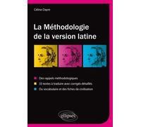 La méthodologie de la version latine: Des rappels méthodologiques, 33 textes à traduire avec corrigés détaillés, vocabulaire et fiches de civilisation