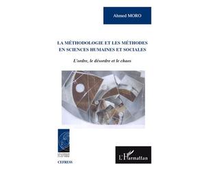 La méthodologie et les méthodes en sciences humaines et sociales L'ordre, le désordre et le chaos - Ahmed Moro - L'harmattan - broché - Essai