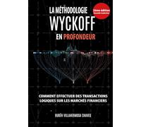 La Méthodologie Wyckoff en Profondeur: Comment effectuer des transactions logiques sur les marchés financiers.