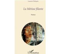 La Métisse filante Poèmes - Laurent Poliquin - L'harmattan - broché - Poésie