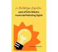La Metodología Definitiva para el Éxito Global a través del Marketing Digital