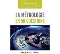 La métrologie en 50 questions Collège Français de Métrologie (Auteur)