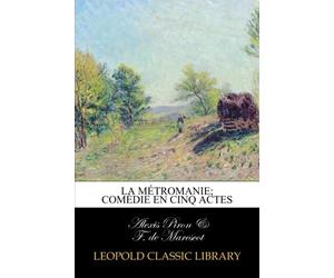La métromanie; comédie en cinq actes
