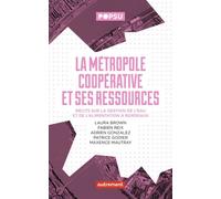 La Métropole Coopérative Et Ses Ressources - Récits Sur La Gestion De L'eau Et De L'alimentation À Bordeaux