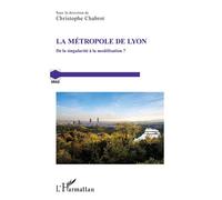 La métropole de Lyon De la singularité à la modélisation ? - Christophe Chabrot - L'harmattan - broché - Essai