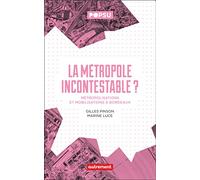 La métropole incontestable ?: Métropolisations et mobilisations à Bordeaux