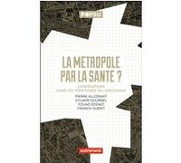 La Métropole par la santé ? Collectif (Auteur)