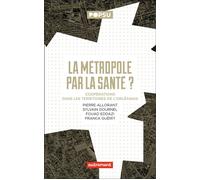 La Métropole par la santé ? Coopérations dans les territoires de l'Orléanais - Collectif - Autrement - broché - Essai