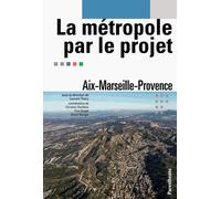 La Métropole Par Le Projet - Aix-Marseille-Provence