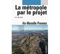 La metropole par le projet - aix-marseille-provence Aix-Marseille-Provence - Laurent Théry - Parentheses Eds - broché - Essai