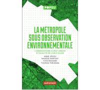 La métropole sous observation environnementale L'observatoire climat urbain et qualité de l'air à Dijon - Collectif - Autrement - Poche - Essai