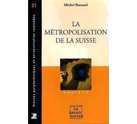 La métropolisation de la Suisse - Michel Bassand - Presses Polytechniques Romandes - broché - Essai
