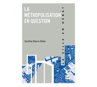 La métropolisation en question - Cynthia Ghorra-Gobin - Puf - broché - Essai