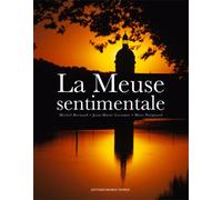 La Meuse sentimentale - Myriam Bernard - Noires Terres - relié - Beau livre