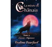 La meute de Chânais tome 4: Ciaran - l'épreuve