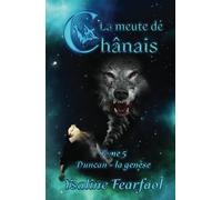 La meute de Chânais tome 5: Duncan - la genèse