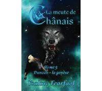La meute de Chânais tome 5: Duncan - la genèse