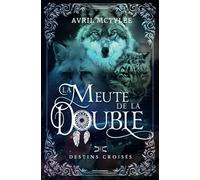 La Meute de la Double - Tome 1 - Destins Croisés