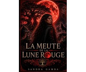 La Meute de la Lune Rouge: Tome I - Le Destin de Yana