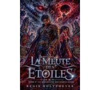 La Meute des Étoiles: Tome 3 - Le Mercenaire des Soleils Noirs