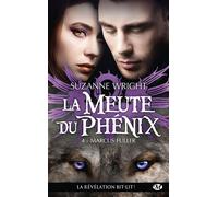 La Meute du Phénix, T4 : Marcus Fuller - Suzanne Wright - Milady - Poche - Roman