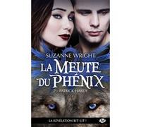 La Meute du Phénix, T7 : Patrick Hardy Suzanne Wright (Auteur), Jocelyne Bourbonnière (Traduction)