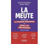 La Meute - Enquête Sur La France Insoumise De Jean-Luc Mélenchon