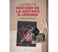 LA MEUTE (GESTE) - HISTOIRE DE LA GESTAPO A LIMOGES (COLL. HISTOIRE et; RECITS) - Christian Penot - Geste - broché - Essai