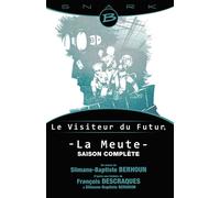 La Meute - Le Visiteur du Futur - L'Intégrale de la saison L'intégrale de la saison 1 - François,Slimane-Baptiste Descraques,Berhoun - Bragelonne - broché - Roman
