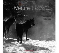 La Meute Les loups échappés du Parc Alpha suite à la tempête Alex - Jacques Drouin - Memoires Millenaires - broché - Guide