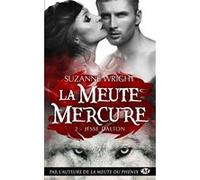 La Meute Mercure, T2 : Jesse Dalton Suzanne Wright (Auteur), Jocelyne Bourbonnière (Traduction)