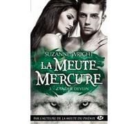 La Meute Mercure, T3 : Zander Devlin Suzanne Wright (Auteur), Jocelyne Bourbonnière (Traduction)