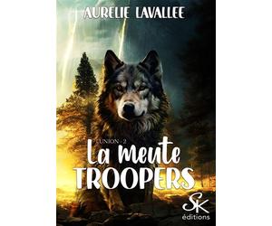 La meute Troopers 2 L'union - Aurélie Lavallée - Sharon Kena - broché - Roman