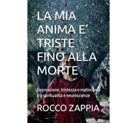 LA MIA ANIMA E’ TRISTE FINO ALLA MORTE: Depressione, tristezza e malinconia tra spiritualità e neuroscienze