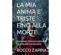 LA MIA ANIMA E’ TRISTE FINO ALLA MORTE: Depressione, tristezza e malinconia tra spiritualità e neuroscienze