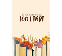 La Mia Avventura tra 100 Libri: Uno spazio per recensire e ricordare i tuoi libri preferiti | Sfida dei 100 Libri • Lista di Lettura • Schede di ... pagine a colori - Formato 15,24 x 22,86 cm