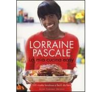 La Mia Cucina Easy. 100 Ricette Favolose E Facili Da Fare