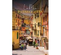 La Mia Passeggiata: A Culinary Stroll Through Italy’s Heart