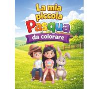 La Mia Piccola Pasqua da Colorare