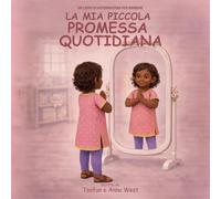 La Mia Piccola Promessa Quotidiana: Un Libro Di Affermazioni Per Bambine