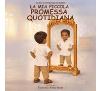 La Mia Piccola Promessa Quotidiana: Un Libro Di Affermazioni Per Bambini
