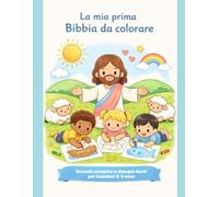 La mia prima Bibbia da colorare: Versetti semplici e disegni facili per bambini 3-5 anni