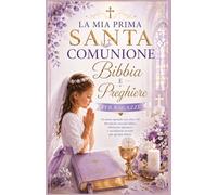 La mia Prima Comunione Bibbia e preghiere per ragazze: La mia Prima Comunione Bibbia e preghiere per ragazze