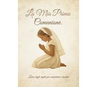La Mia Prima Comunione - Libro degli ospiti per conservare i ricordi: Libro degli ospiti ricordo per la Prima Comunione di una bambina - Un volume ... per la bambina che riceve la Prima C