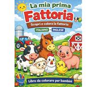 La mia prima fattoria: Scopri e colora la fattoria | Italiano-Inglese | Impara nuove parole con animali e oggetti | Libro educativo 2-5 anni
