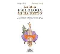 La mia psicologa mi ha detto 110 sessioni per scegliere se stessa senza sensi di colpa e smettere di sopportare così tanta M...D@ - Katherine Hoyer - Hoepli - ebook (ePub) - Livre