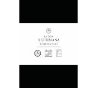 La mia Settimana "Cose da fare": La mia settimana organizzata