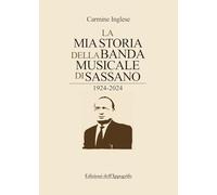 La mia storia della Banda musicale di Sassano. 1924-2024