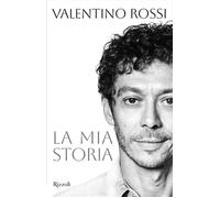 La mia storia - Valentino Rossi - Rizzoli - ebook (ePub) - Livre