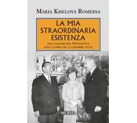 La mia straordinaria esistenza: Tra i grandi del Novecento con l’uomo che li conobbe tutti